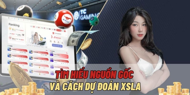 Tìm hiểu nguồn gốc và cách dự đoán XSLA